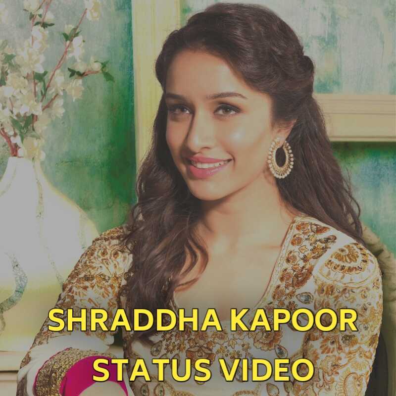 Shraddha Kapoor status videos 