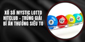 Xổ Số Mystic Lotto Hitclub – Trúng Giải Bí Ẩn Thưởng Siêu To